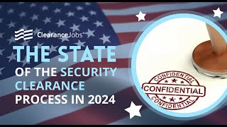 Will 2024 Bring Changes To The Security Clearance Process? Heres What You Need To Know