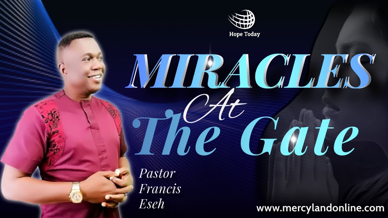 Miracles At The Gate | Pastor Francis Eseh