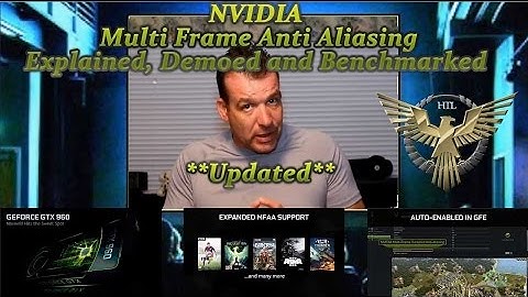 NVIDIA MFAA Explained - Demoed and Tested GeForce GTX Maxwell
