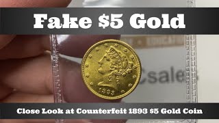 Fake $5 Gold - Close Look at Counterfeit 1893 $5 Gold Coin