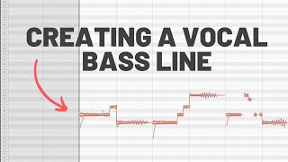 Creating a Vocal Bass Line (Using Melodyne)