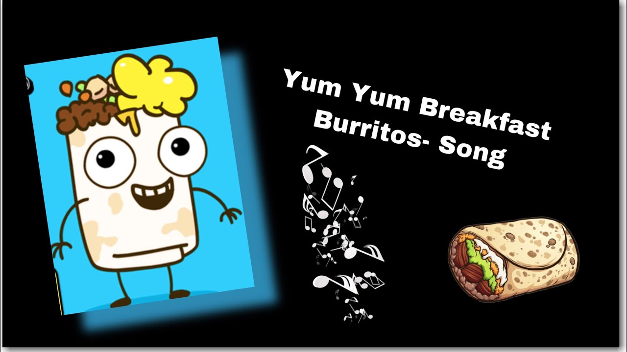 Yum yum Breakfast Burrito Song The Giggling Goulds YouTube
