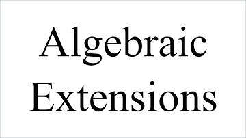 Algebraic Extensions