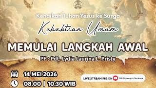"Memulai Langkah Awal" | 14 Mei 2026 | Kenaikan Tuhan Yesus ke Surga | GKI Diponegoro