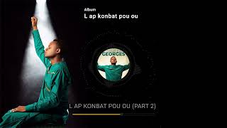 L Ap Konbat Pou Ou Part 2 - Stanley Georges Audio