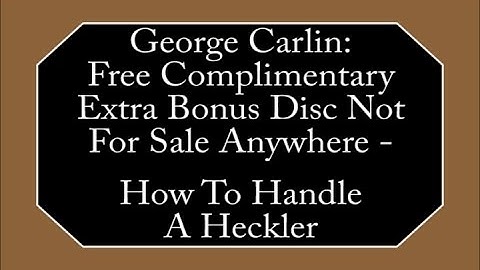 George Carlin - How To Handle A Heckler