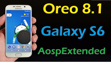 How to Update Android Oreo 8.1 in Samsung Galaxy S6 (AospExtended)Install and review
