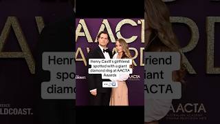 Famous Henry Cavill’s longtime girlfriend was spotted with a large diamond ring at the AACTA Awards 💍 Profile