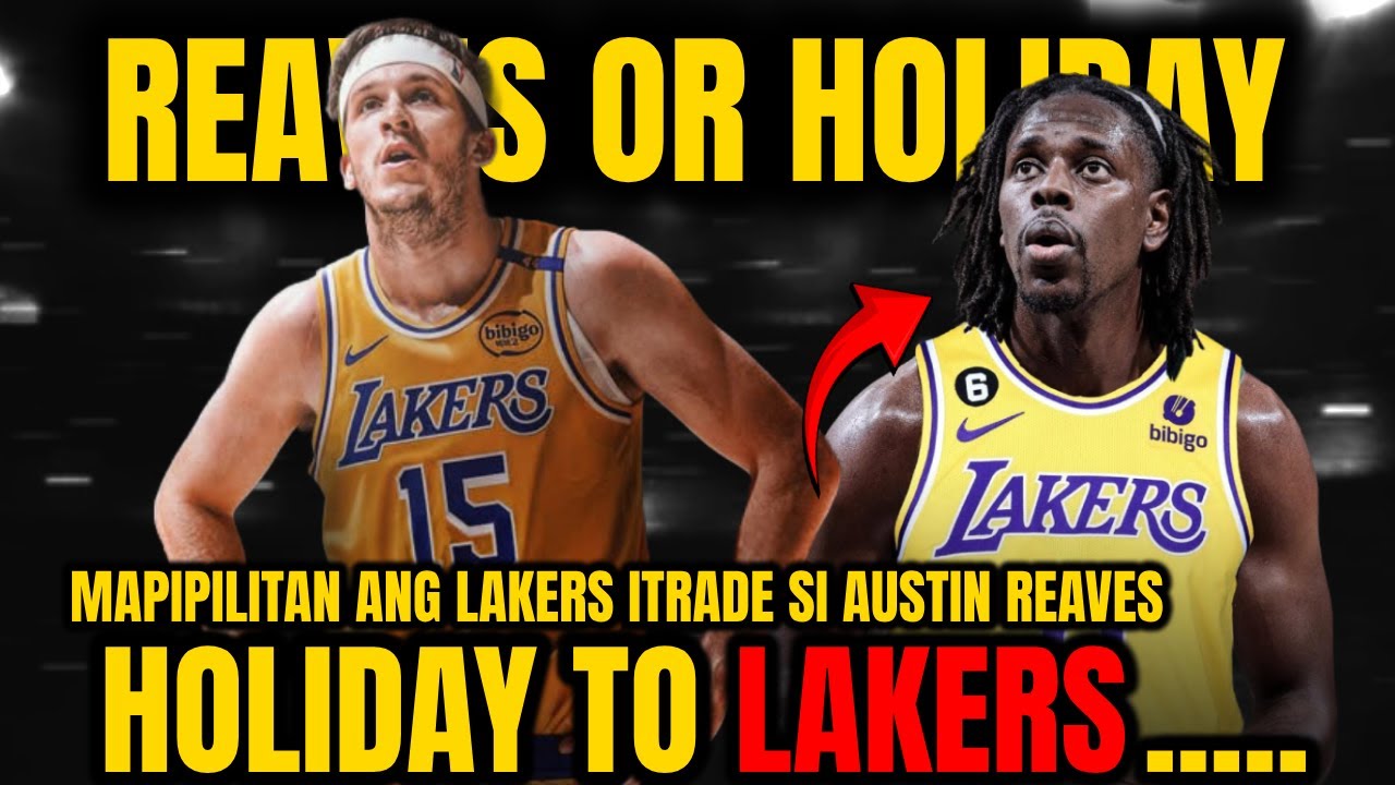 Mapipilitan ang Lakers Gamitin Si Austin Reaves Para kay Jrue Holiday      Trade Raves for J-Holiday