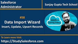 58 Data Import Wizard | Salesforce Administrator Training Videos by Sanjay Gupta