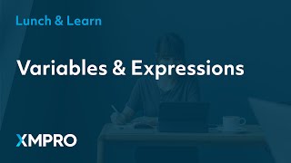 Variables &amp; Expressions in App Designer | XMPro Lunch &amp; Learn