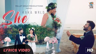 Kaka WRLD - SHE | Kanika Mann | Deepesh Goyal | Lyrical 