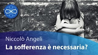 La sofferenza è necessaria? - Niccolò Angeli