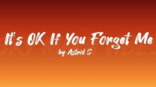 ASTRID S | ITS OK IF YOU FORGET ME ( LYRICS VIDEO )