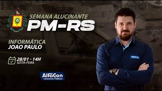 Aula de Informática - Semana Alucinante PM RS - AlfaCon AO VIVO