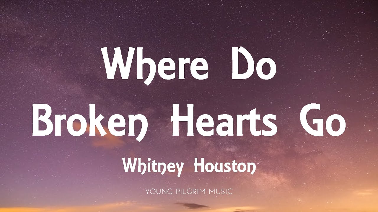 Whitney Houston   Where Do Broken Hearts Go Lyrics