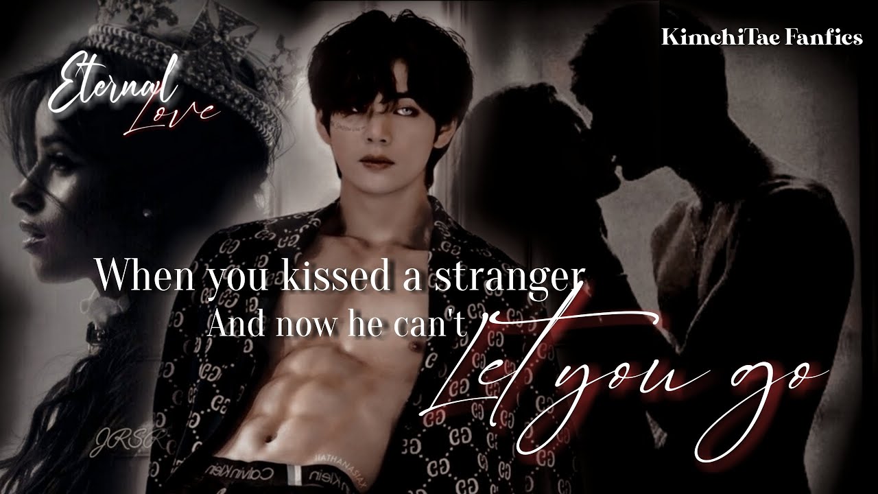When you kissed a stranger and now he can't let you go || 1/2 || Kim Taehyung Twoshot