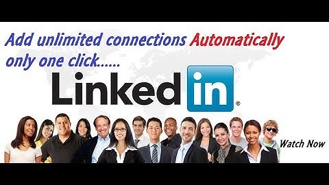 How to add  unlimited Linkedin connections automatically no need any click