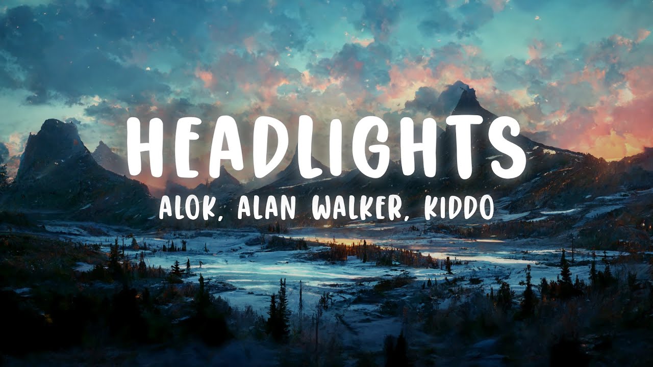 Alok, Alan Walker Headlights (Lyrics) ft. KIDDO YouTube