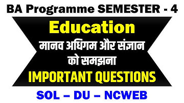 मानव अधिगम और संज्ञान को समझना BA Programme semester 4 Education Most important5 Question I SOL DU