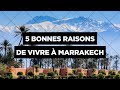 5 bonnes raisons de vivre  marrakech by made in marrakech