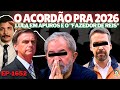 Lula em APUROS: O Acordão Pra 2026 e o Jair &quot;FAZEDOR de REIS&quot; + Os ABSURDOS dos Petistas e E.Leite.