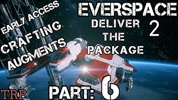 EVERSPACE 2: Walkthrough | Part 6 | Deliver The Package - Crafting - Augments | PC Early Access