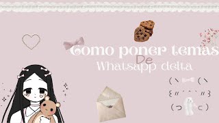 Como poner temas a whatsapp delta | tutorial