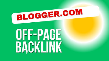 How to Create Off-Page Backlink on Blogger