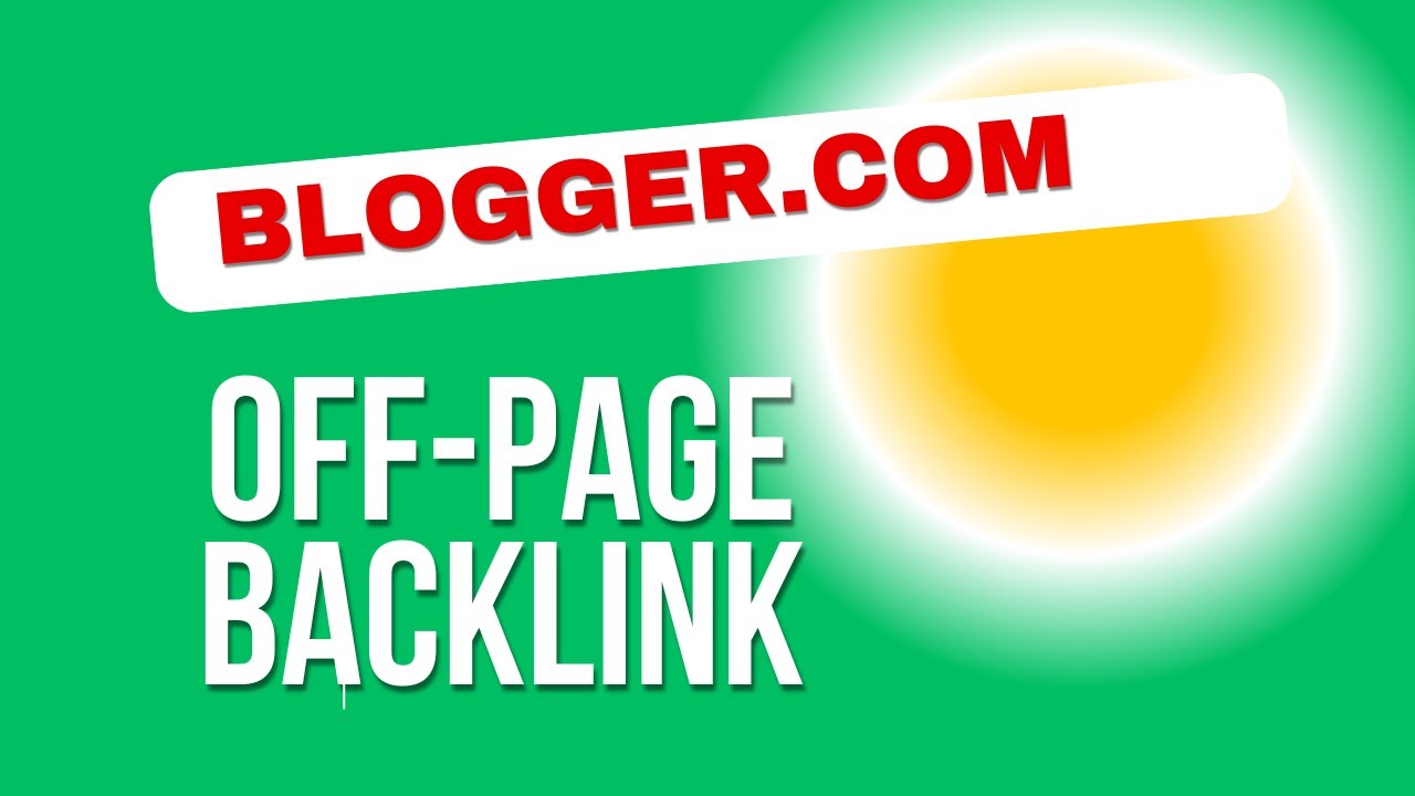 How to Create Off-Page Backlink on Blogger