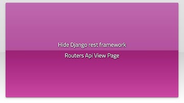 Hide Django rest framework Routers Api View Page