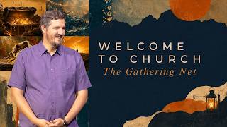 Welcome To Church: The Gathering Net