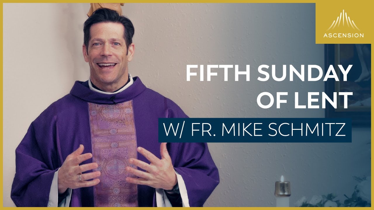 Fifth Sunday Of Lent Mass With Fr Mike Schmitz Youtube