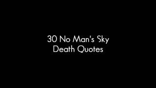30 Death Quotes In No Mans Sky