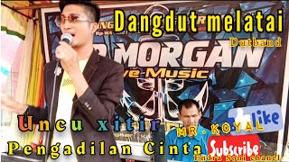 Pengadilan cinta| Uncu Xitir| live orgen tunggal mr.morgan