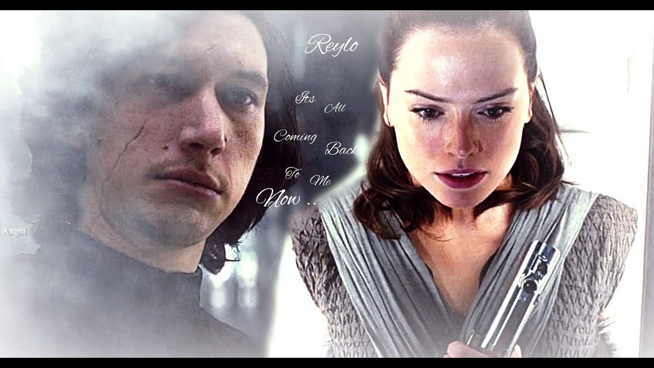 Reylo ⚜ Its All Coming Back To Me Now
