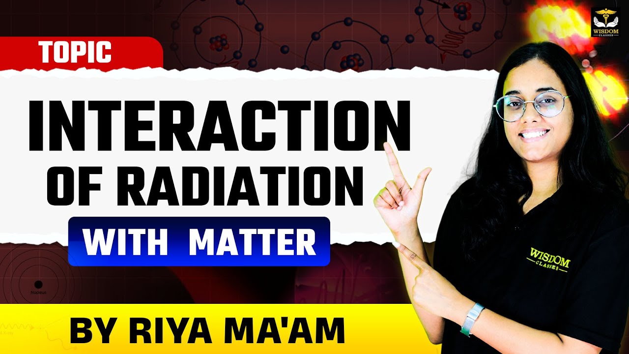 INTERACTION OF RADIATION WITH MATTER BY RIYA MA'AM | WISDOM PARAMEDICAL CLASSES