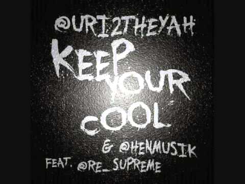 NEW MUSIC!!!! Uriyah - Keep Your Cool feat. RE and...