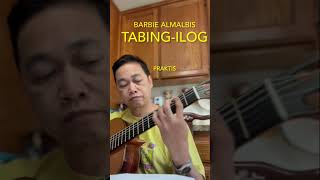 Practicing TABING ILOG by Barbie Almalbis, guitar arrangement by Monching Carpio