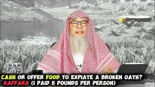 Must I pay cash or offer food to expiate a broken OATH (Paid 5 pounds per person) assim al hakeem
