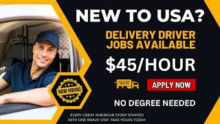 Delivery Driver Jobs in the USA — $45/Hour | No Degree | Immigrants & Newcomers Welcome!