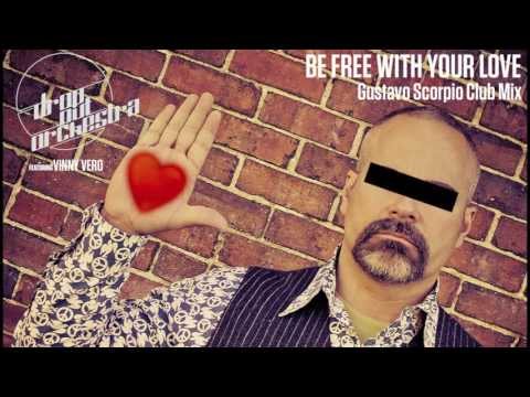 Drop Out Orchestra featuring Vinny Vero - Be Free With Your Love (Gustavo Scorpio Club Mix)