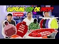 SUPREME COP OR DROP! WHAT ITEMS SHOULD YOU GET?