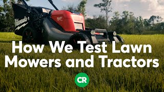 How Consumer Reports Tests Lawn Mowers and Tractors