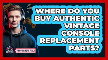 Where Do You Buy Authentic Vintage Console Replacement Parts? - Video Gamers Vault