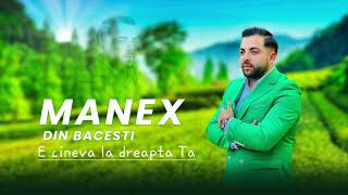 Manex din Bacesti- e cineva la dreapta ta