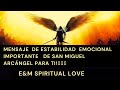 MENSAJE  DE ESTABILIDAD EMOCIONAL IMPORTANTE   DE SAN MIGUEL ARCÁNGEL PARA TI!🕊🌿🙏