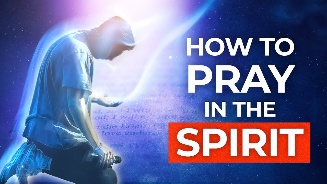 Everything You Need to Know About Praying in the Holy Spirit