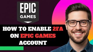 New How To Enable 2Fa On Epic Games Account In 2025