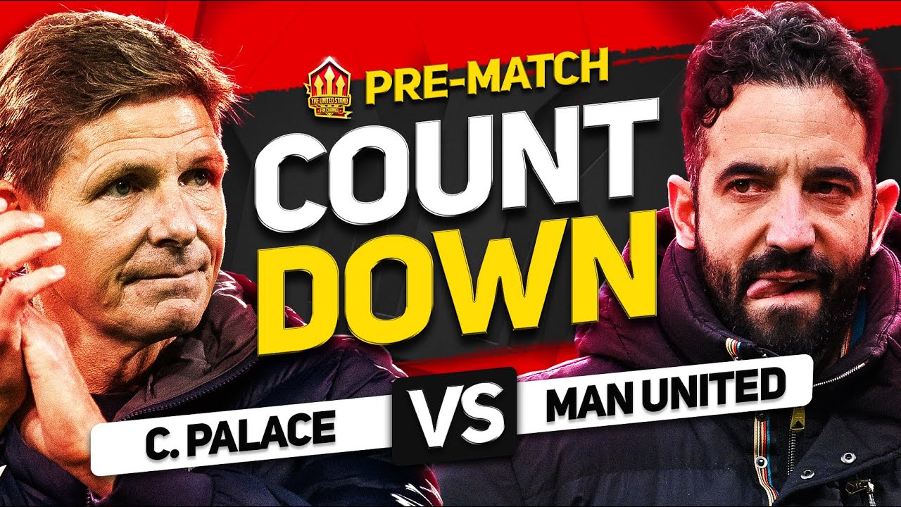 CRYSTAL PALACE vs MAN UNITED! Countdown To Kick Off!